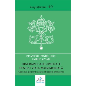 Itinerare catecumenale pentru viaţa matrimonială. Orientări pastorale pentru Bisericile particulare