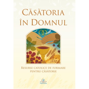 Căsătoria în Domnul: Resurse catolice de formare pentru căsătorie