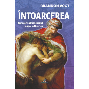 Întoarcerea. Cum să-ţi atragi copilul înapoi la Biserică