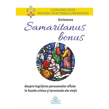 Scrisoarea „Samaritanus bonus” despre îngrijirea persoanelor aflate în fazele critice şi terminale ale vieţii