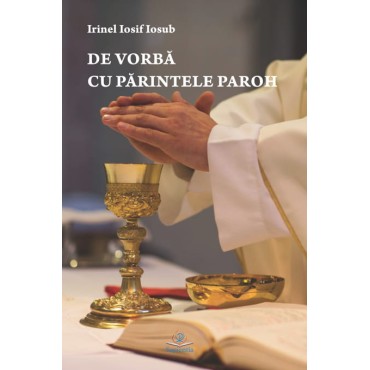 De vorbă cu părintele paroh De vorbă cu părintele paroh