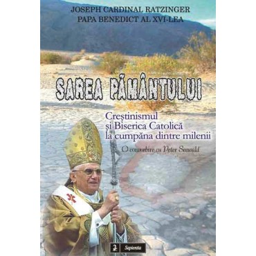 Sarea pamântului. Crestinismul si Biserica Catolica la cumpana dintre milenii Sarea pamântului. Crestinismul si Biserica Catolica la cumpana dintre milenii