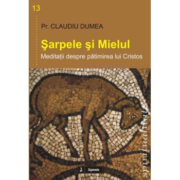 Şarpele şi Mielul. Meditaţii despre pătimirea lui Cristos Şarpele şi Mielul. Meditaţii despre pătimirea lui Cristos