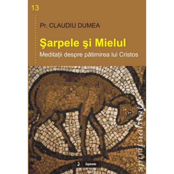 Şarpele şi Mielul. Meditaţii despre pătimirea lui Cristos