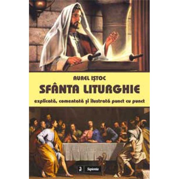 Sfânta Liturghie: explicata si comentata