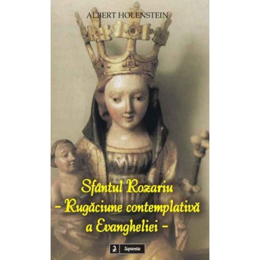 Sfântul Rozariu - Rugăciune contemplativă a Evangheliei Sfântul Rozariu - Rugăciune contemplativă a Evangheliei