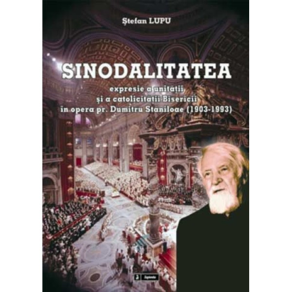 Sinodalitatea: expresie a unitatii si a catolicitatii Bisericii, în gândirea pr. Dumitru Staniloae (1903-1993)