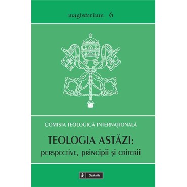 Teologia astăzi: perspective, principii şi criterii 