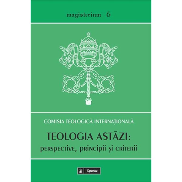 Teologia astăzi: perspective, principii şi criterii 