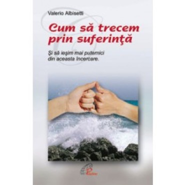 Cum să trecem prin suferință. Şi să devenim mai puternici
