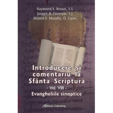 Introducere şi comentariu la Sfânta Scriptură vol. VIII: Evangheliile sinoptice Introducere şi comentariu la Sfânta Scriptură vol. VIII: Evangheliile sinoptice