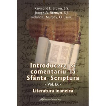 Introducere şi comentariu la Sfânta Scriptură vol. IX: Literatura ioaneică Introducere şi comentariu la Sfânta Scriptură vol. IX: Literatura ioaneică