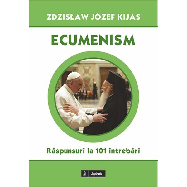 Ecumenism : răspunsuri la 101 întrebări 